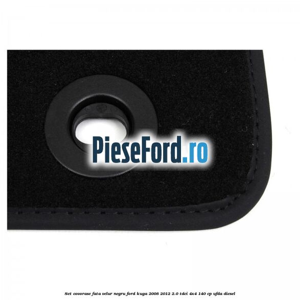 Set covorase fata, velur negru Ford Kuga 2008-2012 2.0 TDCI 4x4 140 cp Set covorase fata, velur negru Ford Kuga 2008-2012 2.0 TDCI 4x4 140 cp UFDA diesel