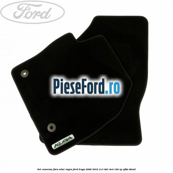 Set covorase fata velur negru Ford Kuga 2008-2012 2.0 TDCI 4x4 140 cp UFDA diesel
