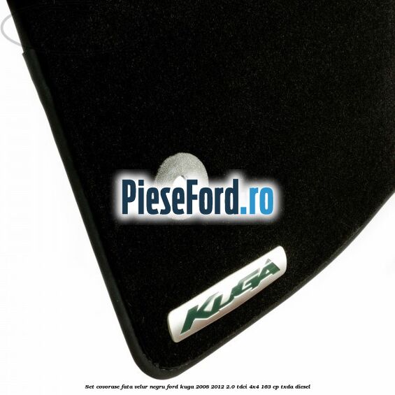 Set covorase fata velur negru Ford Kuga 2008-2012 2.0 TDCI 4x4 163 cp TXDA diesel