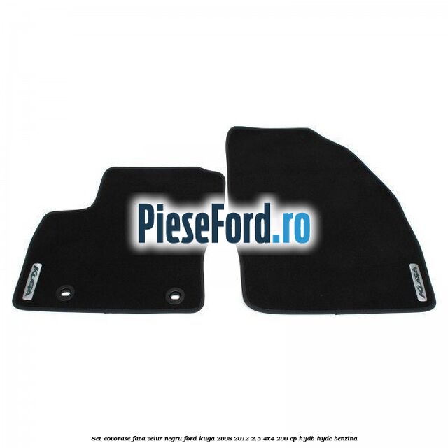 Set covorase fata, velur negru Ford Kuga 2008-2012 2.5 4x4 200 cp