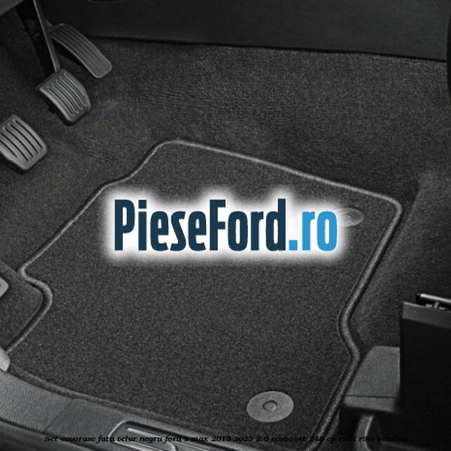 Set covorase fata, velur negru Ford S-Max 2015-2023 2.0 EcoBoost 240 cp R9CD, R9CI benzina