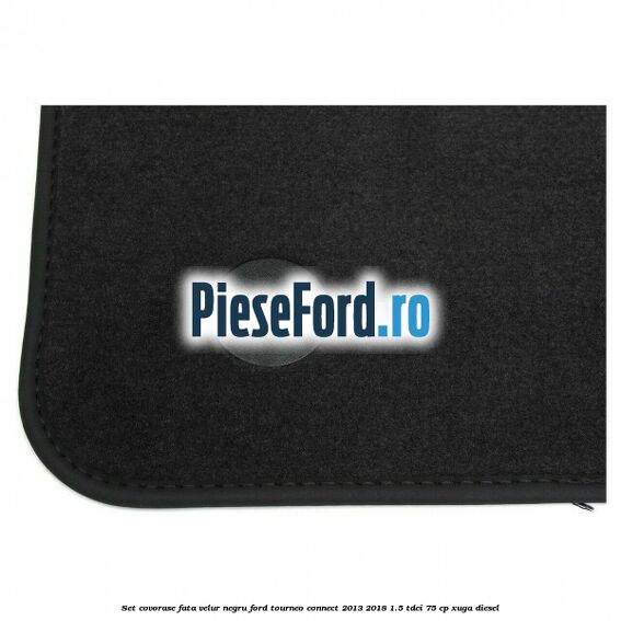 Set covorase fata, velur negru Ford Tourneo Connect 2013-2018 1.5 TDCi 75 cp XUGA diesel