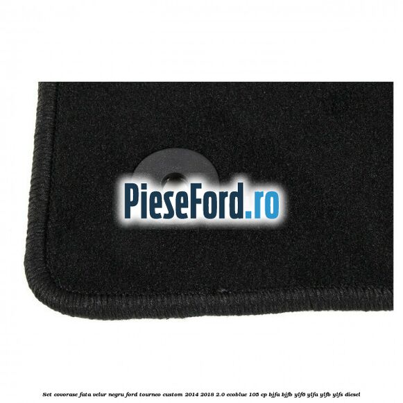 Set covorase fata, velur negru Ford Tourneo Custom 2014-2018 2.0 EcoBlue 105 cp BJFA, BJFB, YLF6, YLFA, YLFB, YLFS diesel