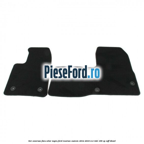 Set covorase fata, velur negru Ford Tourneo Custom 2014-2018 2.2 TDCi 155 cp Set covorase fata, velur negru Ford Tourneo Custom 2014-2018 2.2 TDCi 155 cp CVFF diesel