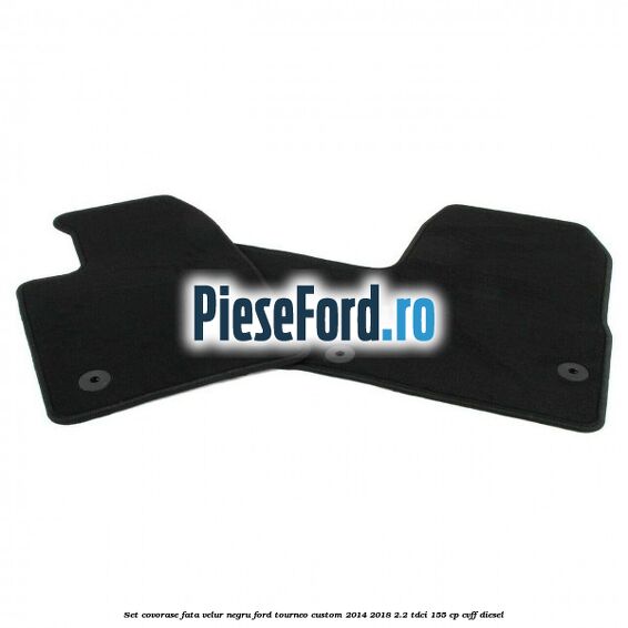 Set covorase fata, velur negru Ford Tourneo Custom 2014-2018 2.2 TDCi 155 cp Set covorase fata, velur negru Ford Tourneo Custom 2014-2018 2.2 TDCi 155 cp CVFF diesel