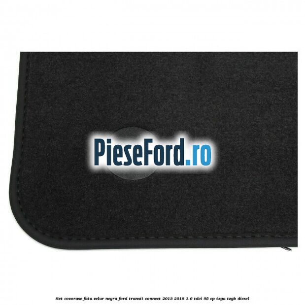 Set covorase fata, velur negru Ford Transit Connect 2013-2018 1.6 TDCi 95 cp TZGA, TZGB diesel