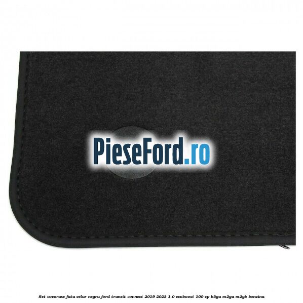 Set covorase fata, velur negru Ford Transit Connect 2019-2023 1.0 EcoBoost 100 cp B3GA, M2GA, M2GB benzina