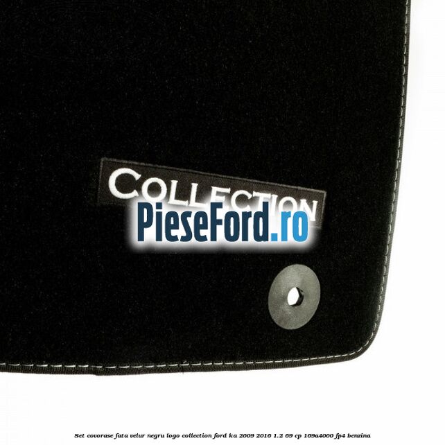 Set covorase fata, velur negru logo Collection Ford Ka 2009-2016 1.2 69 cp 169A4000, FP4 benzina