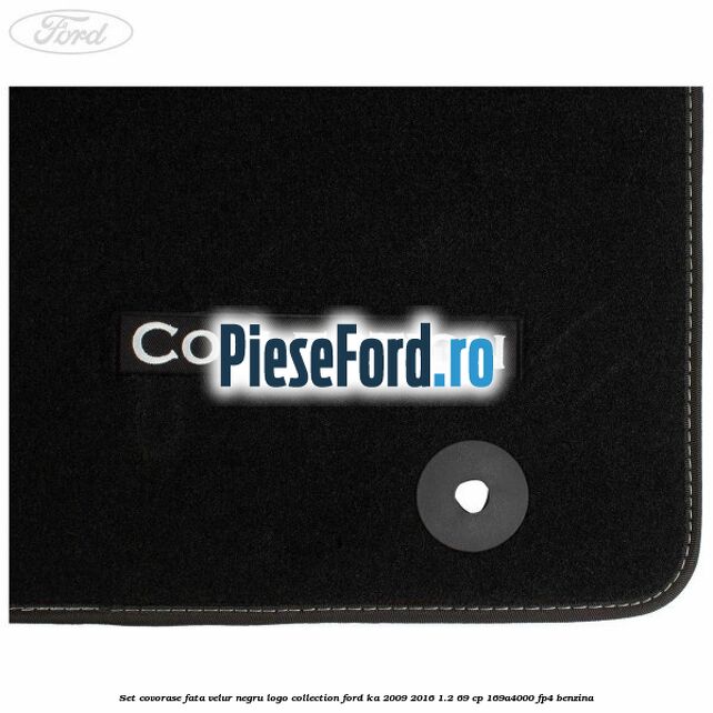 Set covorase fata, velur negru logo Collection Ford Ka 2009-2016 1.2 69 cp 169A4000, FP4 benzina