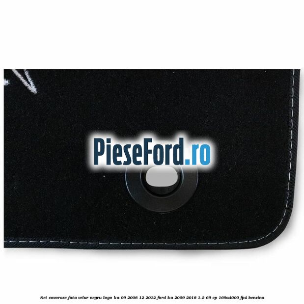 Set covorase fata, velur negru logo Ka 09/2008-12/2012 Ford Ka 2009-2016 1.2 69 cp 169A4000, FP4 benzina