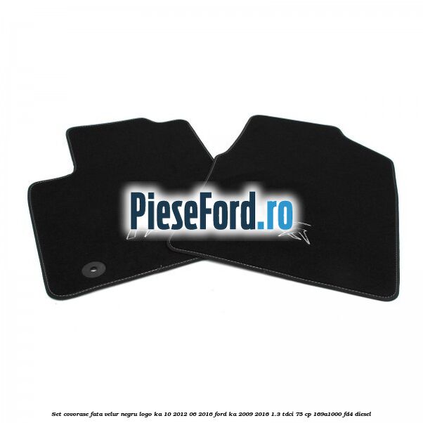Set covorase, fata velur negru logo KA 10/2012-06/2016 Ford Ka 2009-2016 1.3 TDCi 75 cp 169A1000, FD4 diesel