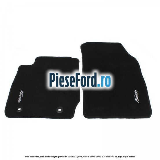 Set covorase fata, velur negru pana an 02/2011 Ford Fiesta 2008-2012 1.4 TDCi 70 cp F6JD, KVJA diesel