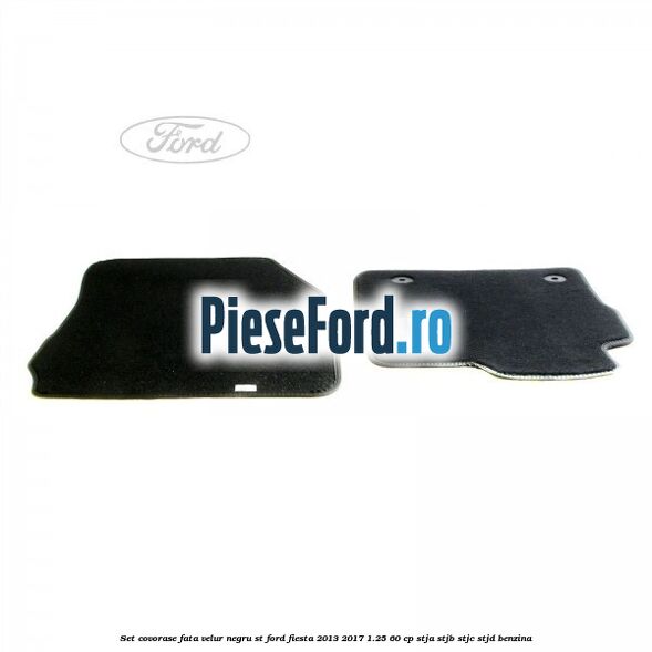 Set covorase fata, velur negru ST Ford Fiesta 2013-2017 1.25 60 cp STJA, STJB, STJC, STJD benzina