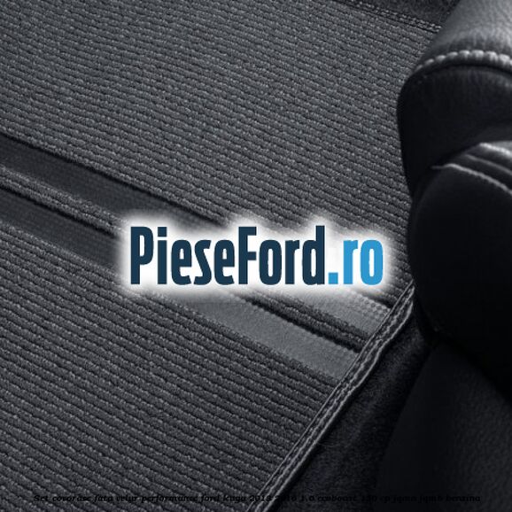 Set covorase fata velur, Performance Ford Kuga 2013-2016 1.6 EcoBoost 150 cp Set covorase fata velur, Performance Ford Kuga 2013-2016 1.6 EcoBoost 150 cp JQMA, JQMB benzina
