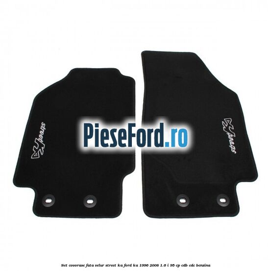 Set covorase fata velur, Street Ka Ford Ka 1996-2008 1.6 i 95 cp CDB, CDC benzina