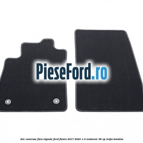 Set covorase fata Vignale Ford Fiesta 2017-2023 1.0 EcoBoost 95 cp Set covorase fata Vignale Ford Fiesta 2017-2023 1.0 EcoBoost 95 cp M0JA benzina