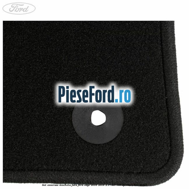 Set covorase mocheta fata Ford Edge 2016-2018 2.0 TDCi 180 cp T8CC, T8CM diesel
