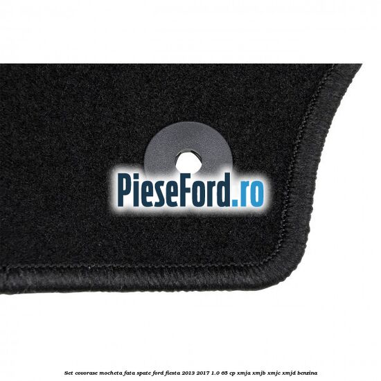 Set covorase mocheta fata spate Ford Fiesta 2013-2017 1.0 65 cp XMJA, XMJB, XMJC, XMJD benzina