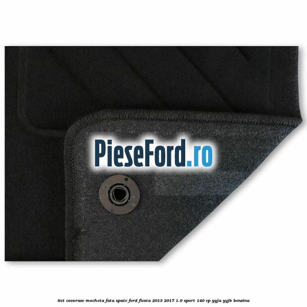 Set covorase mocheta fata spate Ford Fiesta 2013-2017 1.0 Sport 140 cp YYJA, YYJB benzina