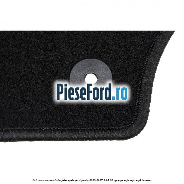 Set covorase mocheta fata spate Ford Fiesta 2013-2017 1.25 82 cp SNJA, SNJB, SNJC, SNJD benzina