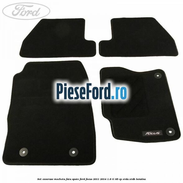 Set covorase, mocheta fata spate Ford Focus 2011-2014 1.6 Ti 85 cp XTDA, XTDB benzina