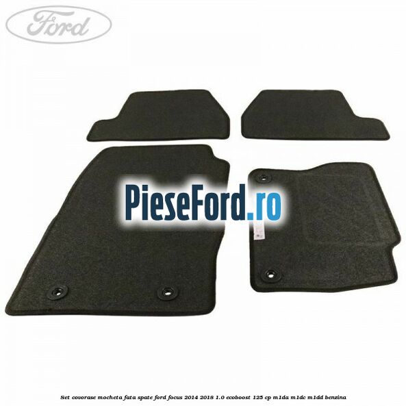 Set covorase, mocheta fata spate Ford Focus 2014-2018 1.0 EcoBoost 125 cp