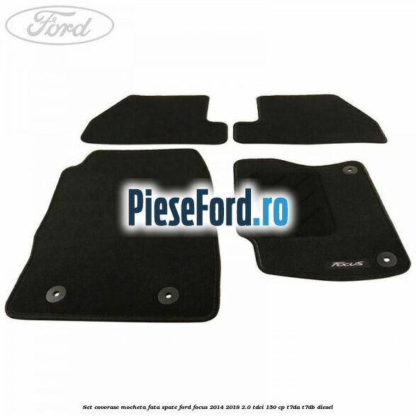 Set covorase, mocheta fata spate Ford Focus 2014-2018 2.0 TDCi 150 cp T7DA, T7DB diesel