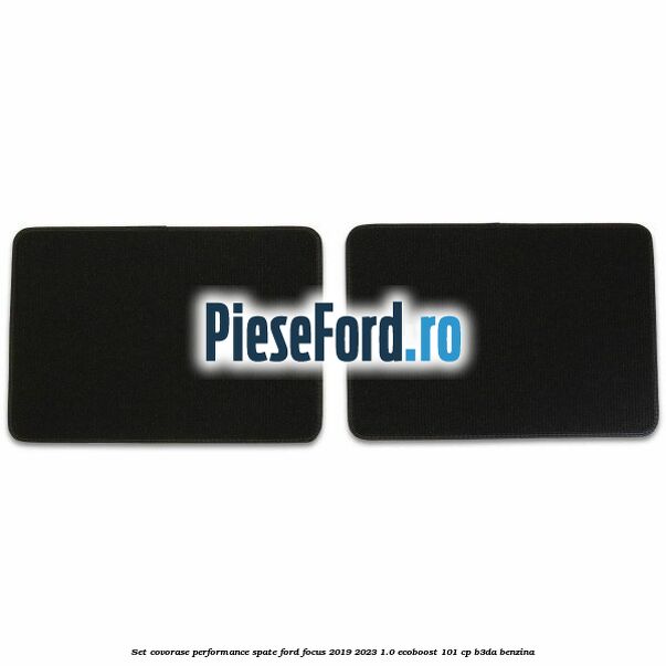 Set Covorase Performance spate Ford Focus 2019-2023 1.0 EcoBoost 101 cp B3DA benzina