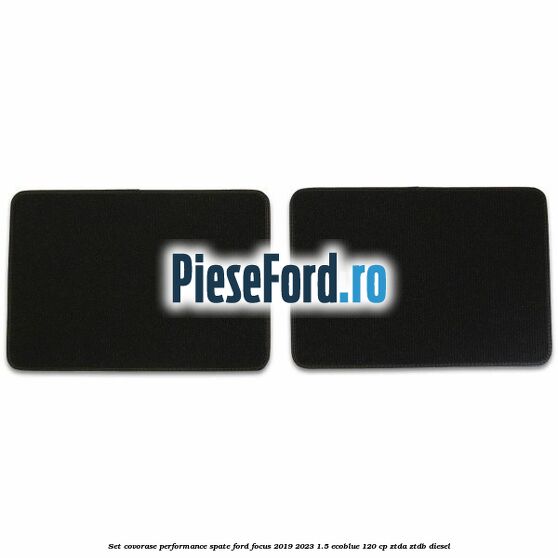 Set Covorase Performance spate Ford Focus 2019-2023 1.5 EcoBlue 120 cp ZTDA, ZTDB diesel
