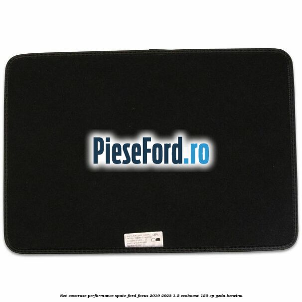 Set Covorase Performance spate Ford Focus 2019-2023 1.5 EcoBoost 150 cp YZDA benzina
