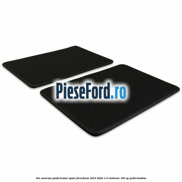 Set Covorase Performance spate Ford Focus 2019-2023 1.5 EcoBoost 182 cp Y1DA benzina
