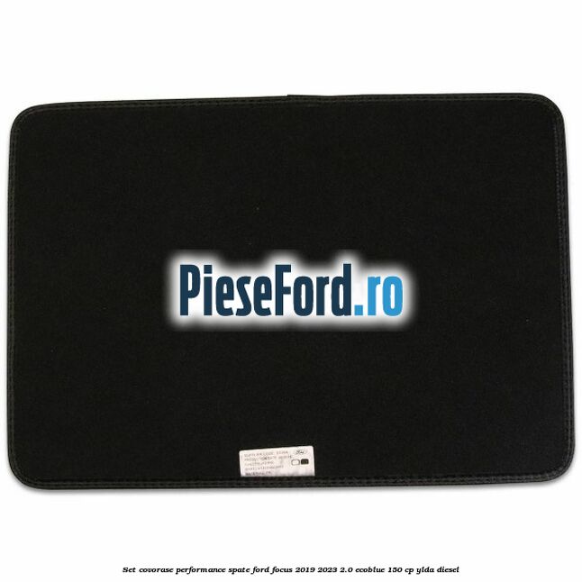 Set Covorase Performance spate Ford Focus 2019-2023 2.0 EcoBlue 150 cp YLDA diesel