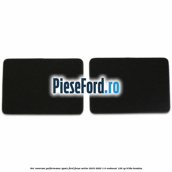 Set Covorase Performance spate Ford Focus Active 2019-2023 1.0 EcoBoost 125 cp B7DA benzina
