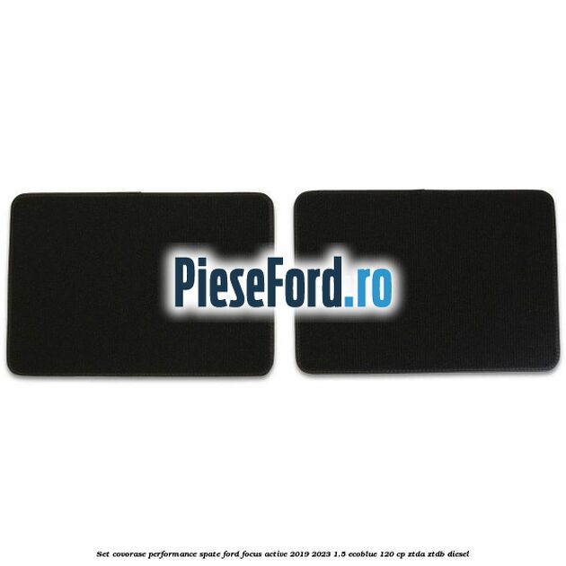 Set Covorase Performance spate Ford Focus Active 2019-2023 1.5 EcoBlue 120 cp ZTDA, ZTDB diesel