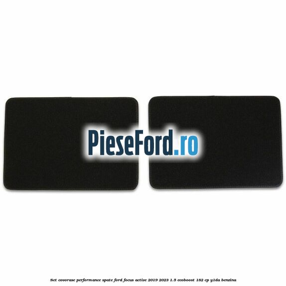 Set Covorase Performance spate Ford Focus Active 2019-2023 1.5 EcoBoost 182 cp Y1DA benzina