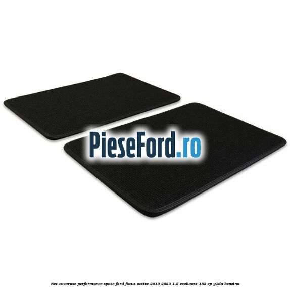 Set Covorase Performance spate Ford Focus Active 2019-2023 1.5 EcoBoost 182 cp Y1DA benzina