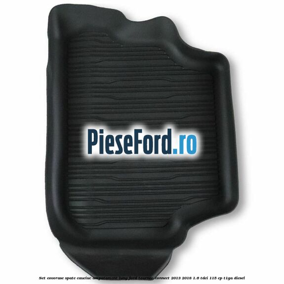 Set covorase spate cauciuc ampatament lung Ford Tourneo Connect 2013-2018 1.6 TDCi 115 cp T1GA diesel