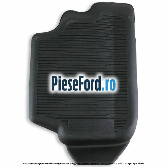 Set covorase spate cauciuc ampatament lung Ford Tourneo Connect 2013-2018 1.6 TDCi 115 cp T1GA diesel