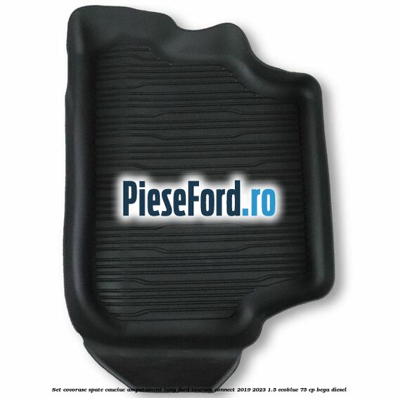 Set covorase spate cauciuc ampatament lung Ford Tourneo Connect 2019-2023 1.5 EcoBlue 75 cp BEGA diesel