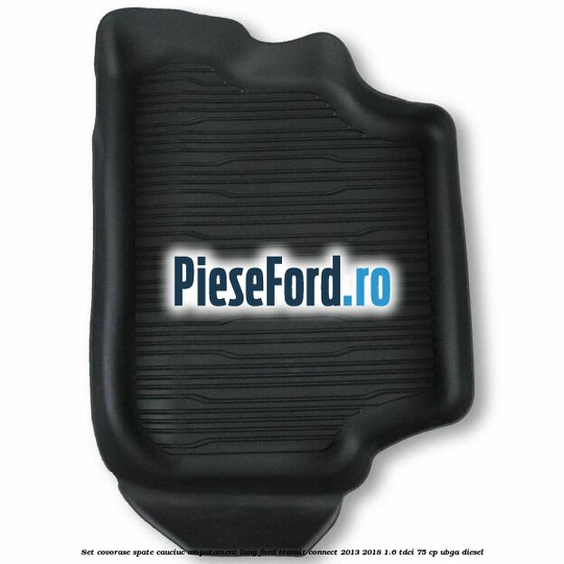 Set covorase spate cauciuc ampatament lung Ford Transit Connect 2013-2018 1.6 TDCi 75 cp UBGA diesel