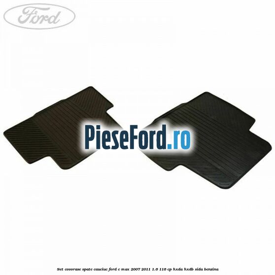 Set covorase spate, cauciuc Ford C-Max 2007-2011 1.6 116 cp HXDA, HXDB, SIDA benzina