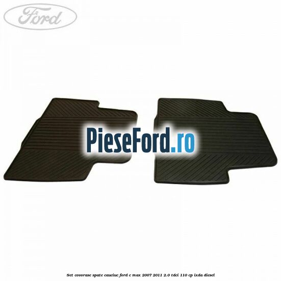 Set covorase spate, cauciuc Ford C-Max 2007-2011 2.0 TDCi 110 cp IXDA diesel