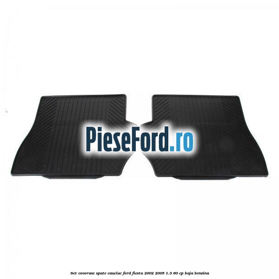 Set covorase spate, cauciuc Ford Fiesta 2002-2005 1.3 60 cp BAJA benzina