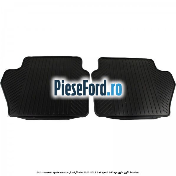 Set covorase spate, cauciuc Ford Fiesta 2013-2017 1.0 Sport 140 cp YYJA, YYJB benzina