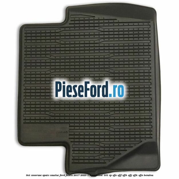 Set covorase spate, cauciuc Ford Fiesta 2017-2023 1.0 EcoBoost 101 cp SFJE, SFJF, SFJH, SFJJ, SFJK, SFJN benzina
