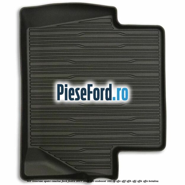 Set covorase spate, cauciuc Ford Fiesta 2017-2023 1.0 EcoBoost 101 cp SFJE, SFJF, SFJH, SFJJ, SFJK, SFJN benzina