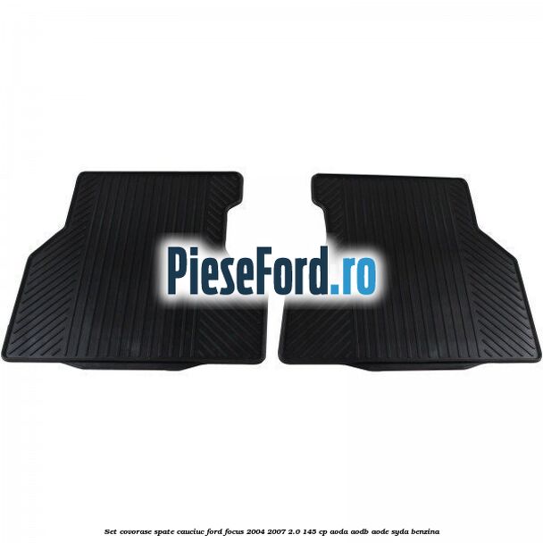 Set covorase spate cauciuc Ford Focus 2004-2007 2.0 145 cp AODA, AODB, AODE, SYDA benzina