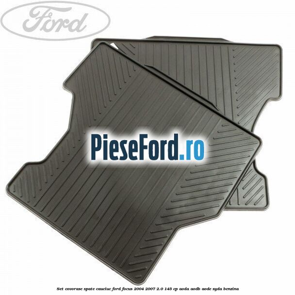 Set covorase spate cauciuc Ford Focus 2004-2007 2.0 145 cp AODA, AODB, AODE, SYDA benzina