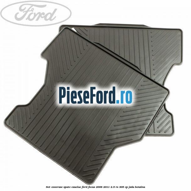 Set covorase spate cauciuc Ford Focus 2008-2011 2.5 RS 305 cp JZDA benzina