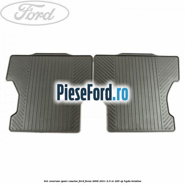 Set covorase spate cauciuc Ford Focus 2008-2011 2.5 ST 225 cp